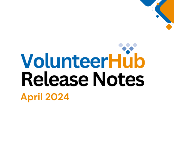 VolunteerHub April Release Notes