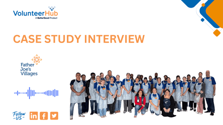 Father Joe’s Villages Manages 78,000 Volunteer Hours a Year with VolunteerHub