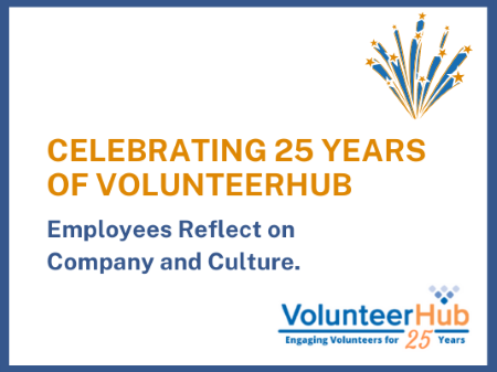 25 Years Of VolunteerHub - Employees Reflect On The Culture