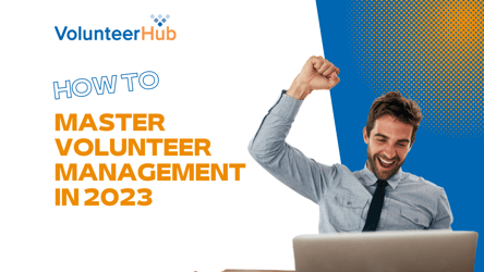 How to Master Volunteer Management in 2023