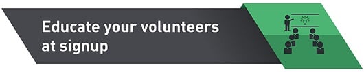Educate your volunteers at signup
