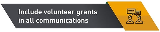 Include volunteer grants in all communications