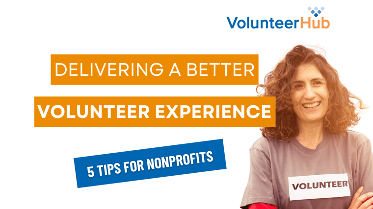 Delivering a Better Volunteer Experience 5 Tips for Nonprofits