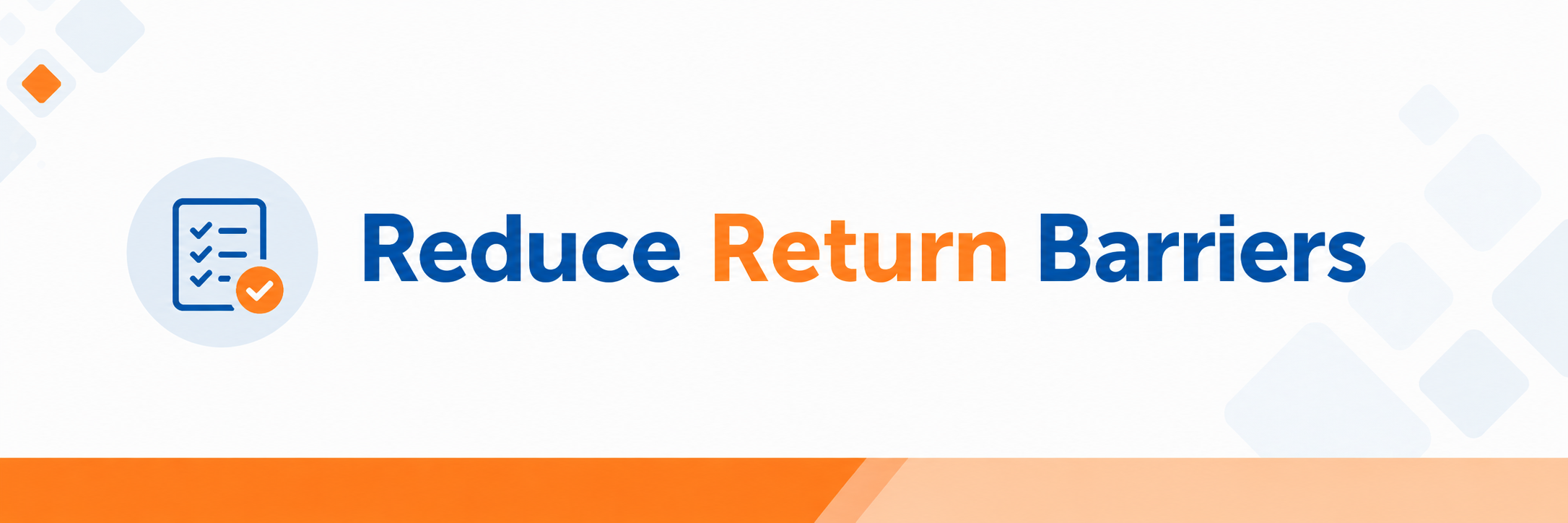 Reduce Return Barriers