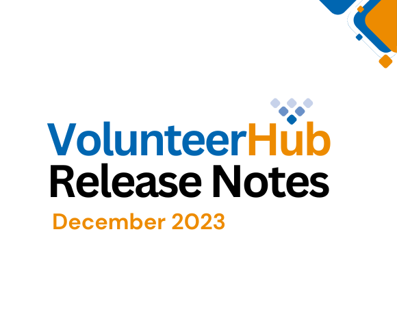 VolunteerHub Release Notes December 2023